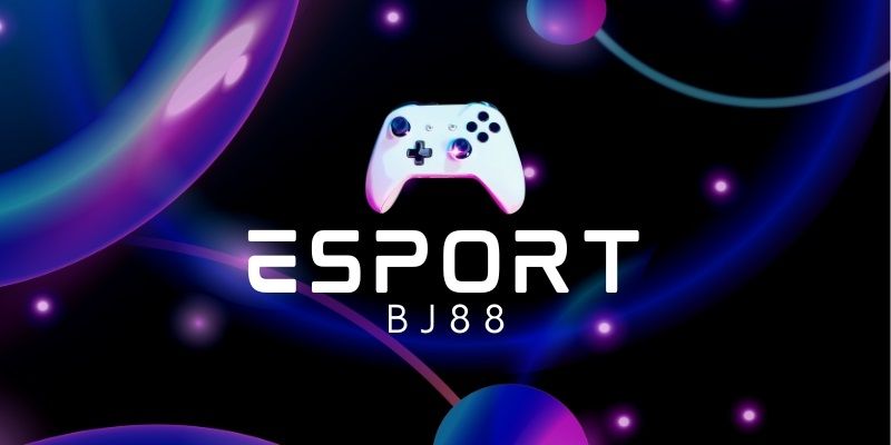 Đôi nét về thế giới giải trí trực tuyến esports BJ88