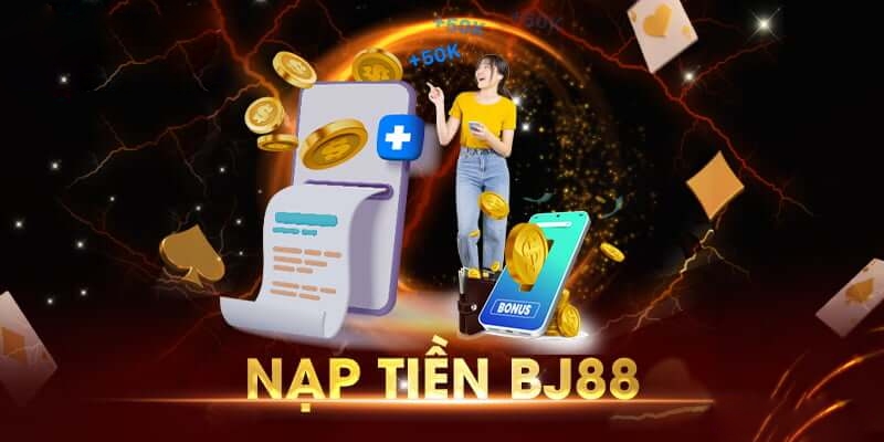 Nạp Tiền BJ88 - Những Hướng Dẫn Chi Tiết Và Các Lưu Ý Quan Trọng Cần Nắm