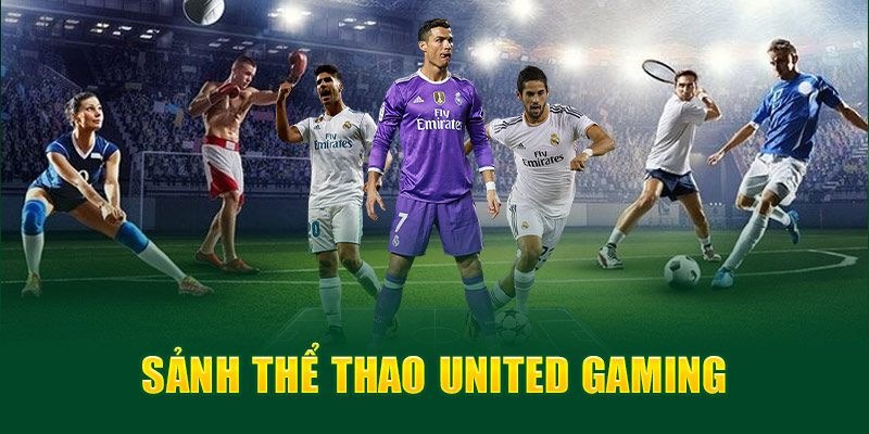 United Gaming: Sảnh Cá Cược Thể Thao Hot Nhất Thị Trường